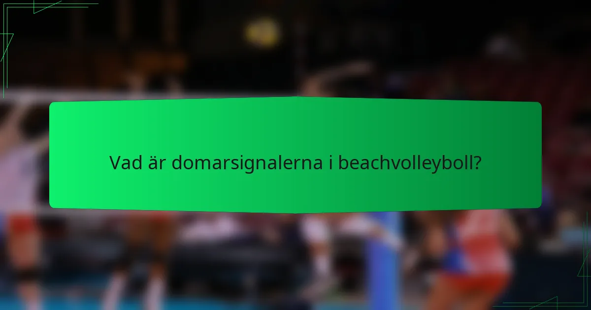 Vad är domarsignalerna i beachvolleyboll?