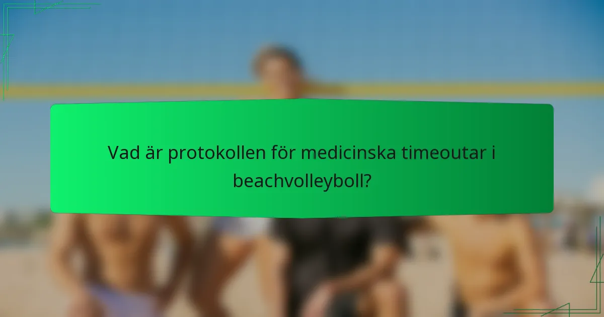 Vad är protokollen för medicinska timeoutar i beachvolleyboll?