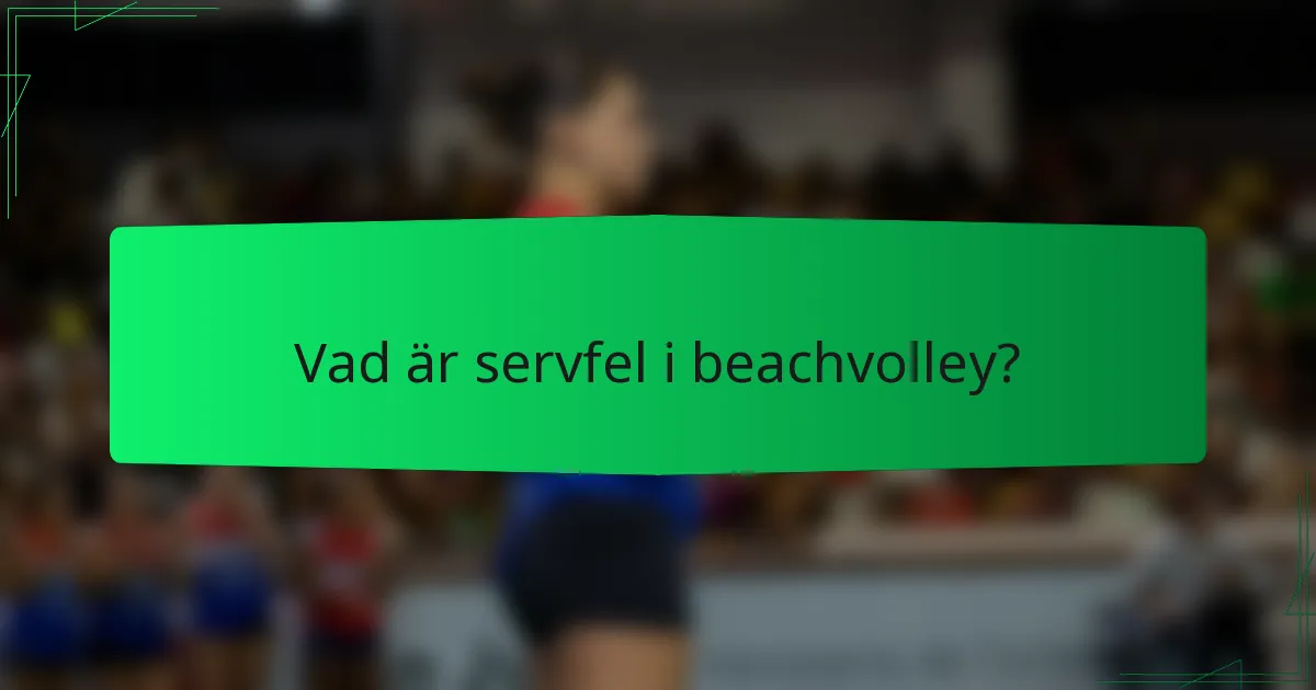 Vad är servfel i beachvolley?