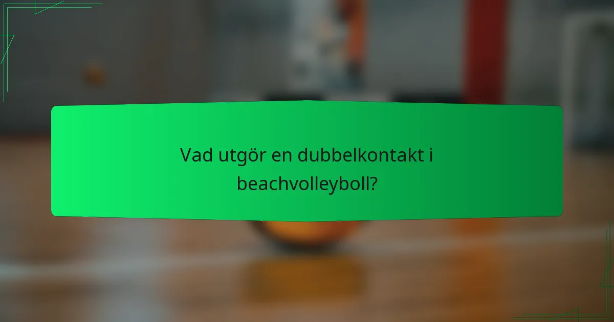 Vad utgör en dubbelkontakt i beachvolleyboll?