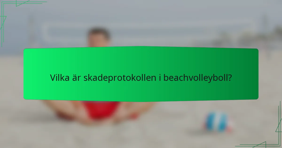 Vilka är skadeprotokollen i beachvolleyboll?