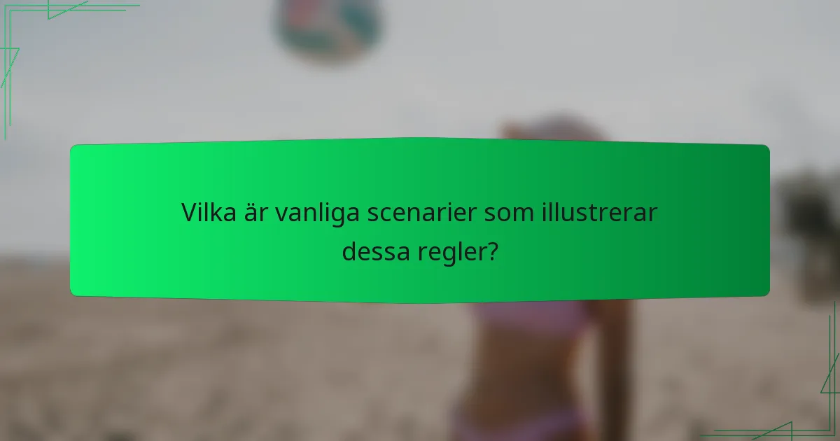 Vilka är vanliga scenarier som illustrerar dessa regler?