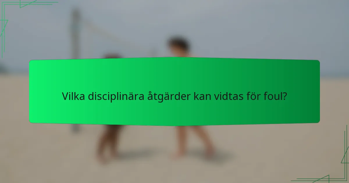 Vilka disciplinära åtgärder kan vidtas för foul?