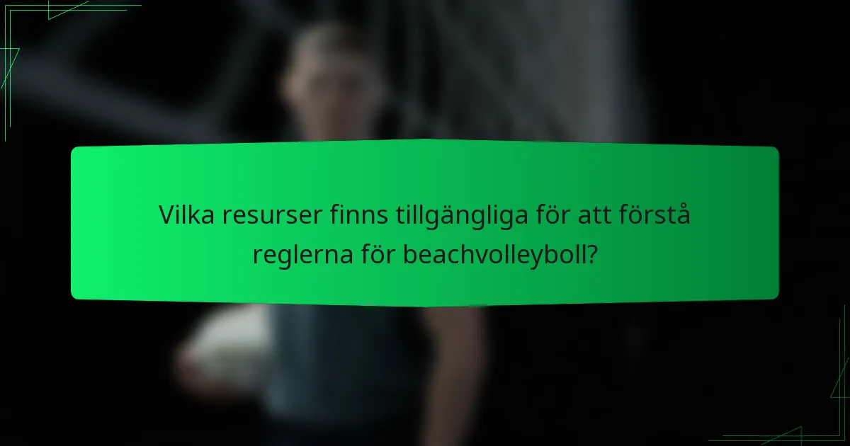 Vilka resurser finns tillgängliga för att förstå reglerna för beachvolleyboll?