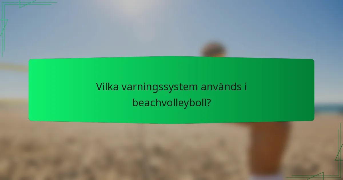 Vilka varningssystem används i beachvolleyboll?