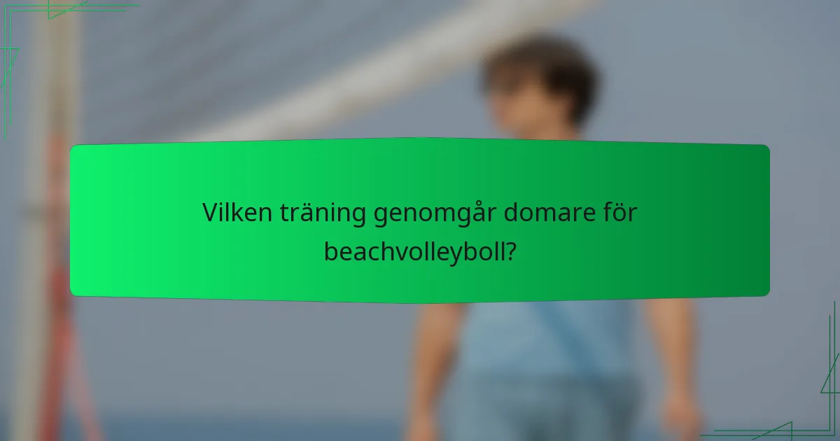 Vilken träning genomgår domare för beachvolleyboll?